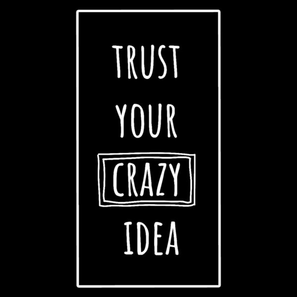 Trust Your Crazy Idea Thumbnail
