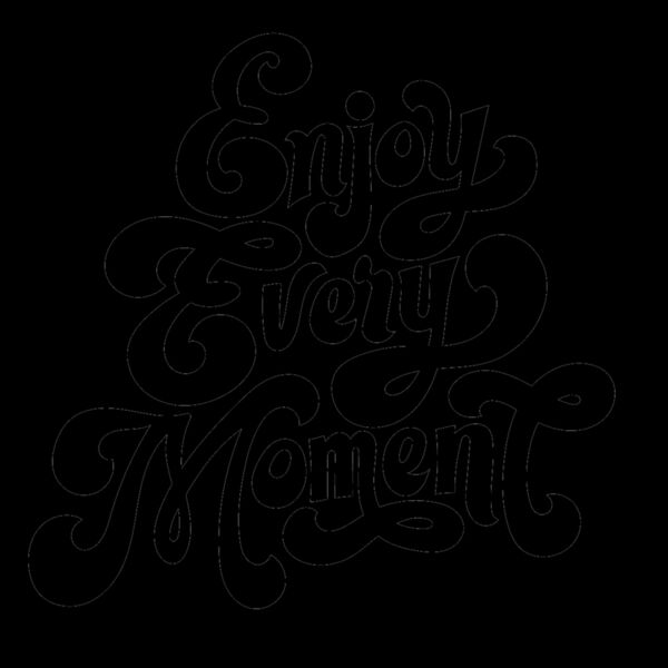 Enjoy Every Moment  Black  Thumbnail
