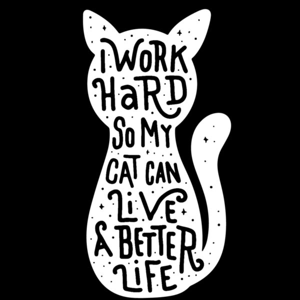 I work hard for my cat  White  Thumbnail