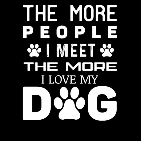 The More People I Meet The More I Love My Dog Thumbnail
