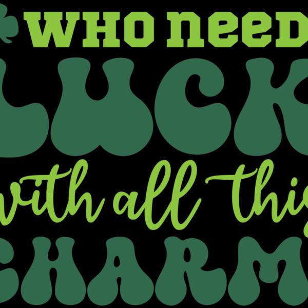 Who Needs Luck With All This Charm Thumbnail