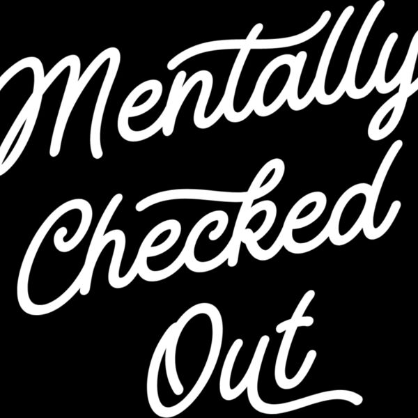 Menntally Checked Out Thumbnail