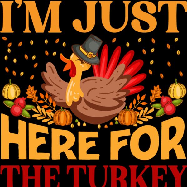 I m Just Here For The Turkey Thumbnail
